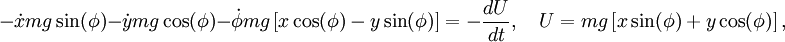 -\dot{x}mg\sin(\phi)-\dot{y}mg\cos(\phi)-\dot{\phi}mg\left[x\cos(\phi)-y\sin(\phi)\right]=-\frac{dU}{dt},\quad U=mg\left[x\sin(\phi)+y\cos(\phi)\right],