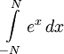 \int\limits_{-N}^{N} e^x\, dx