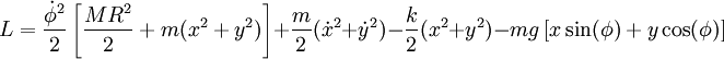 L=\frac{\dot{\phi}^2}2\left[\frac{MR^2}2+m(x^2+y^2)\right]+\frac{m}2(\dot{x}^2+\dot{y}^2) -\frac{k}2(x^2+y^2)-mg\left[x\sin(\phi)+y\cos(\phi)\right]