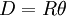 D = R\theta