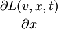 \frac{\partial L(v,x,t)}{\partial  x}