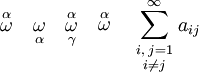 \overset{\alpha}{\omega} \quad \underset{\alpha}{\omega} \quad \overset{\alpha}{\underset{\gamma}{\omega}} \quad \stackrel{\alpha}{\omega} \quad \sum_{\begin{smallmatrix}i,\;j=1\\i\neq j\end{smallmatrix}}^\infty a_{ij}