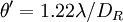 \theta' = 1.22 \lambda/D_R