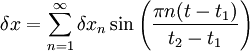 \delta x=\sum_{n=1}^{\infty}{\delta x_n\sin\left(\frac{\pi n  (t-t_1)}{t_2-t_1} \right) } 