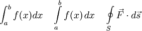 \int_a^b f(x) dx \quad \int\limits_a^b f(x)\,dx \quad \oint\limits_S \vec F \cdot d\vec s